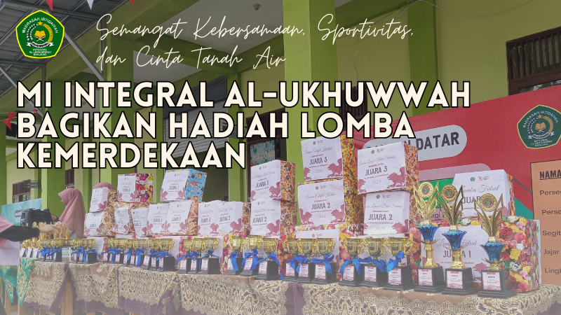 Semangat Kebersamaan, Sportivitas dan Cinta Tanah Air, MI Integral Al-Ukhuwwah Bagikan Hadiah Pemenang Lomba Kemerdekaan RI ke-79