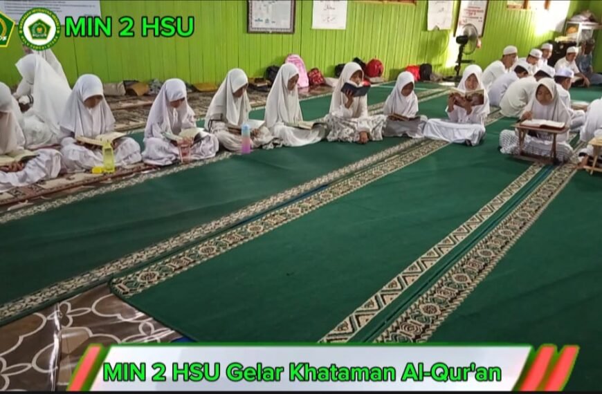 MIN 2 HSU Gelar Khataman Al-Qur’an