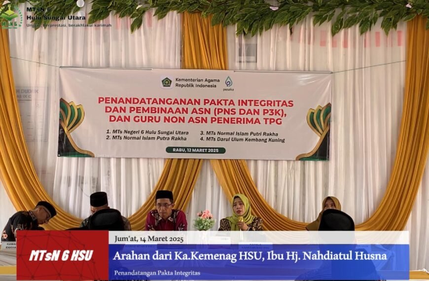 MTsN 6 HSU Gelar Penandatangan Pakta Integritas