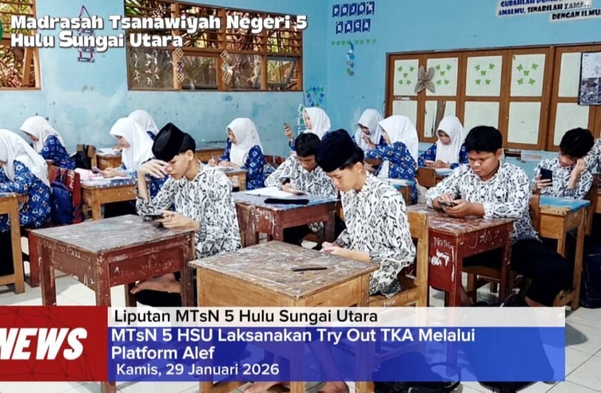 MTsN 5 HSU Laksanakan Try Out Melalui Platform Alef
