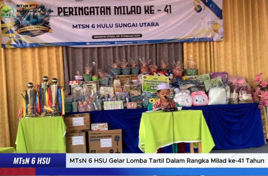 MTsN 6 HSU Gelar Lomba Tartil Dalam Rangka Milad ke-41 Tahun