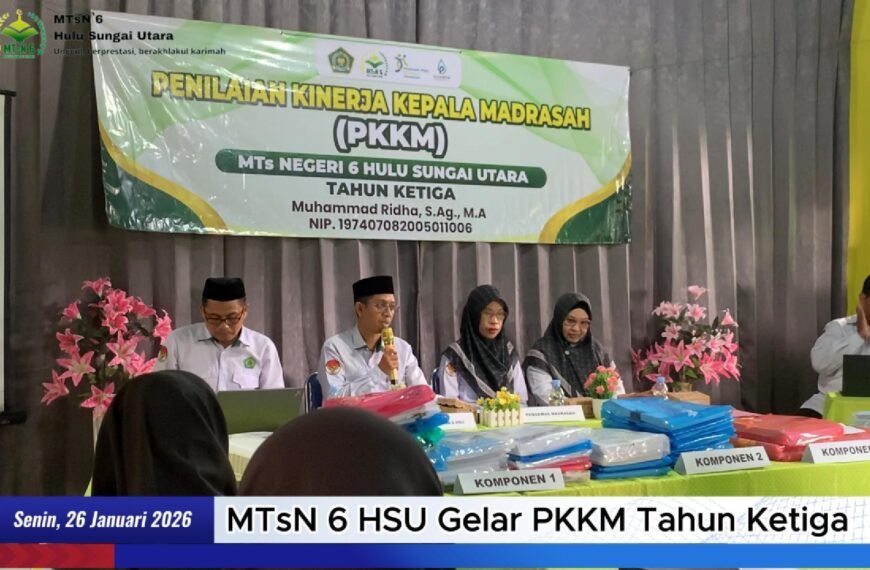 MTsN 6 HSU Gelar PKKM Tahun Ketiga