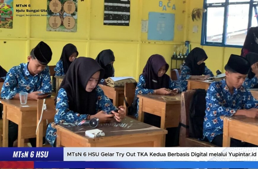 MTsN 6 HSU Gelar TRy Out Kedua Berbasis Digital melalui Yupintar.id