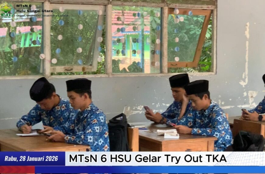 MTsN 6 HSU Gelar Try Out TKA Sebagai Evaluasi Pembelajaran Siswa