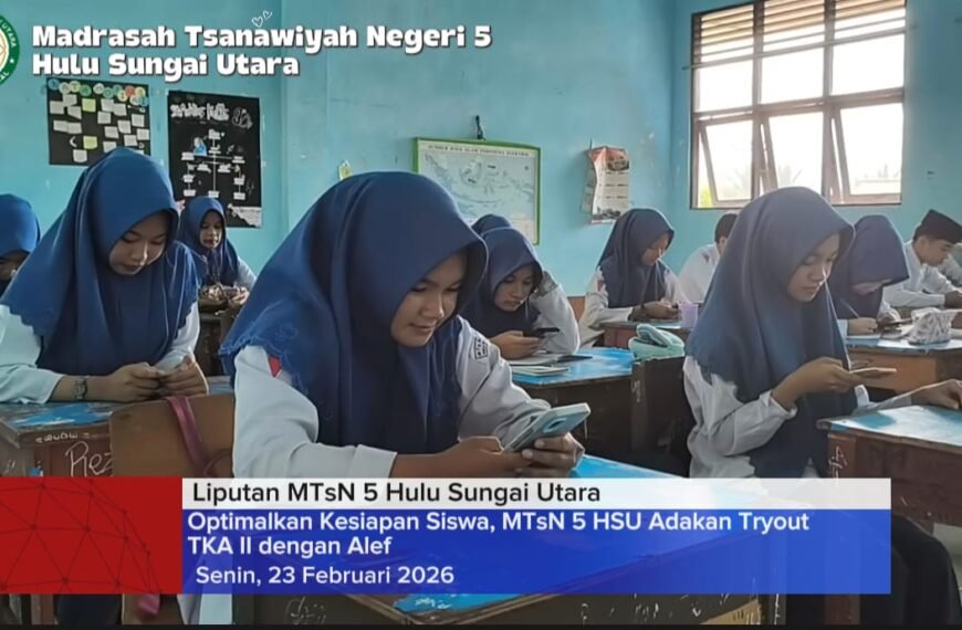 Optimalkan Kesiapan Siswa, MTsN 5 HSU Adakan Tryout TKA II